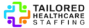 Tailored Healthcare Staffing